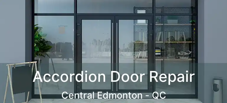  Accordion Door Repair Central Edmonton - QC