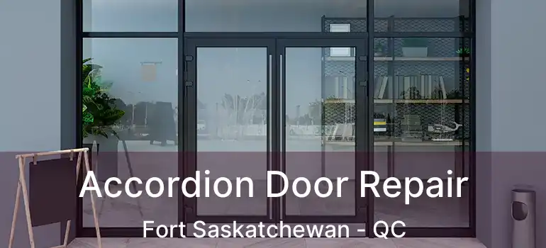 Accordion Door Repair Fort Saskatchewan - QC
