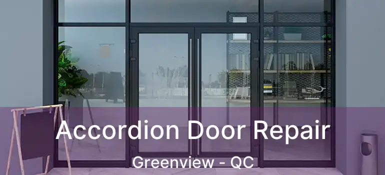  Accordion Door Repair Greenview - QC