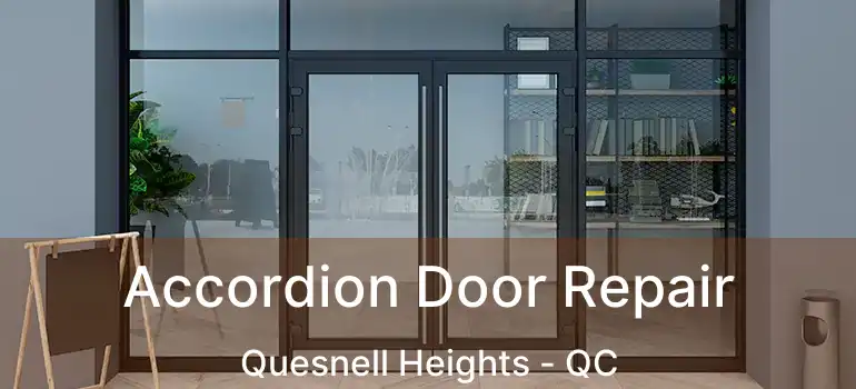 Accordion Door Repair Quesnell Heights - QC