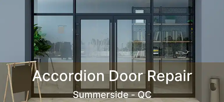  Accordion Door Repair Summerside - QC