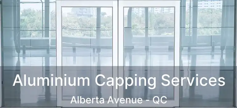  Aluminium Capping Services Alberta Avenue - QC