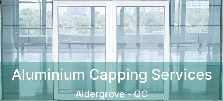  Aluminium Capping Services Aldergrove - QC