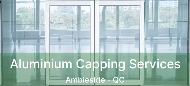  Aluminium Capping Services Ambleside - QC