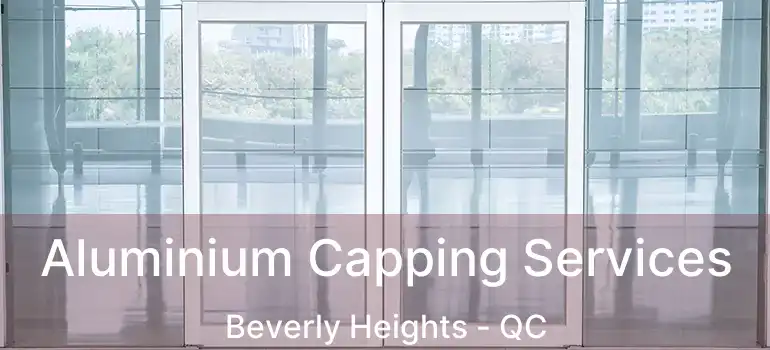  Aluminium Capping Services Beverly Heights - QC