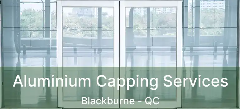 Aluminium Capping Services Blackburne - QC