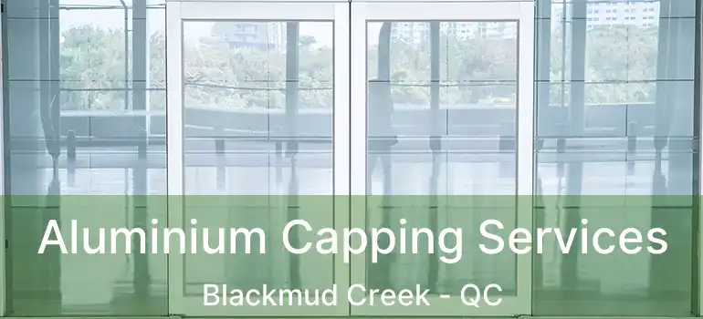  Aluminium Capping Services Blackmud Creek - QC