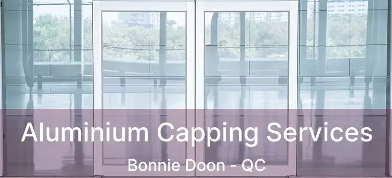  Aluminium Capping Services Bonnie Doon - QC