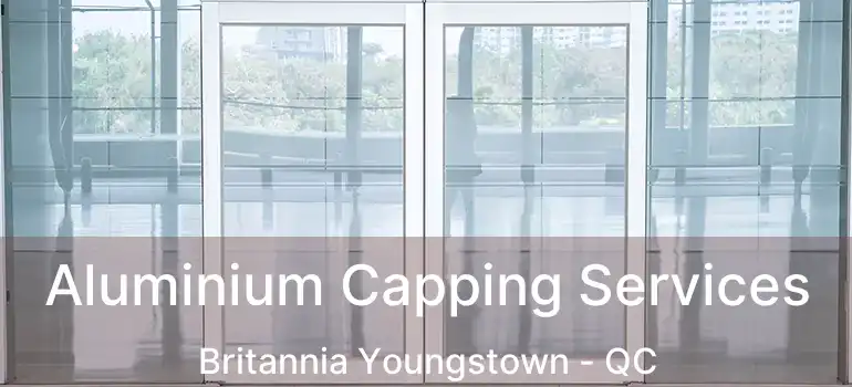  Aluminium Capping Services Britannia Youngstown - QC