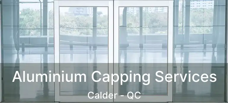  Aluminium Capping Services Calder - QC