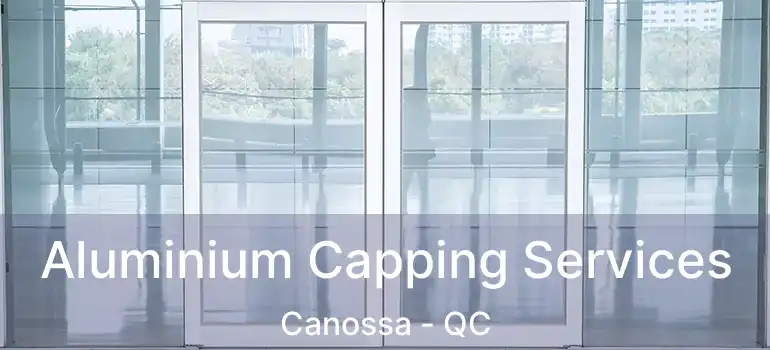  Aluminium Capping Services Canossa - QC
