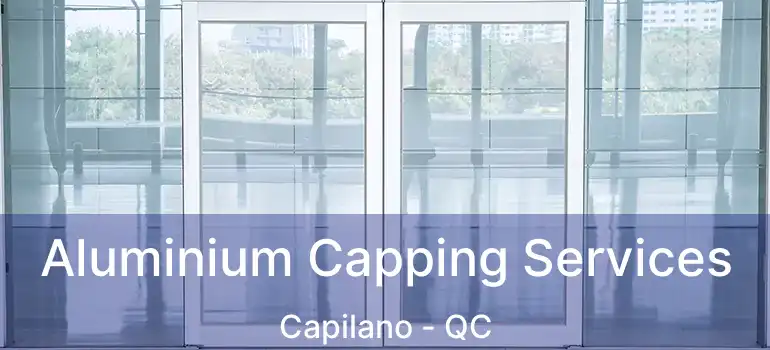  Aluminium Capping Services Capilano - QC
