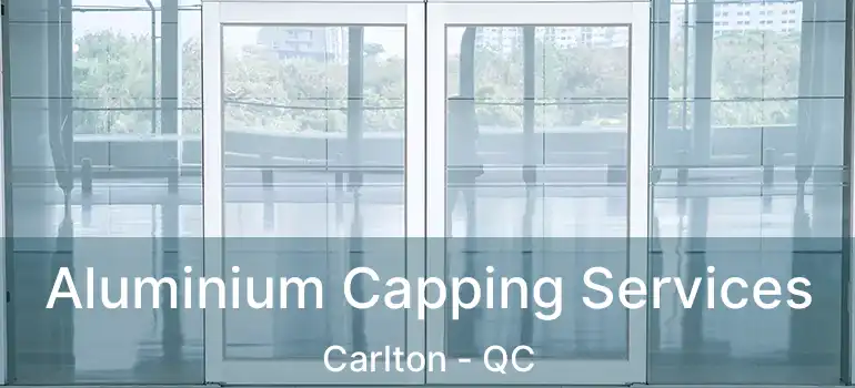  Aluminium Capping Services Carlton - QC