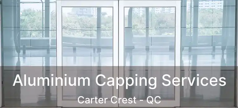  Aluminium Capping Services Carter Crest - QC
