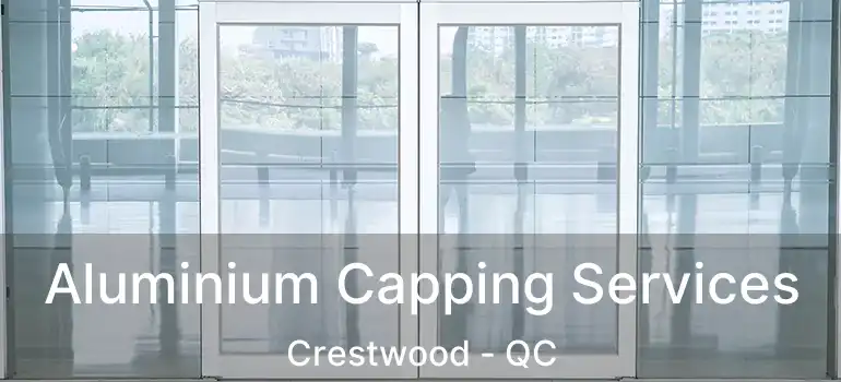  Aluminium Capping Services Crestwood - QC