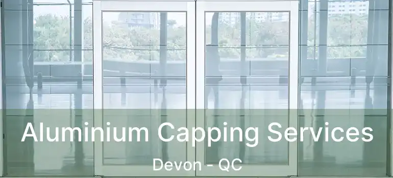  Aluminium Capping Services Devon - QC