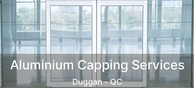  Aluminium Capping Services Duggan - QC
