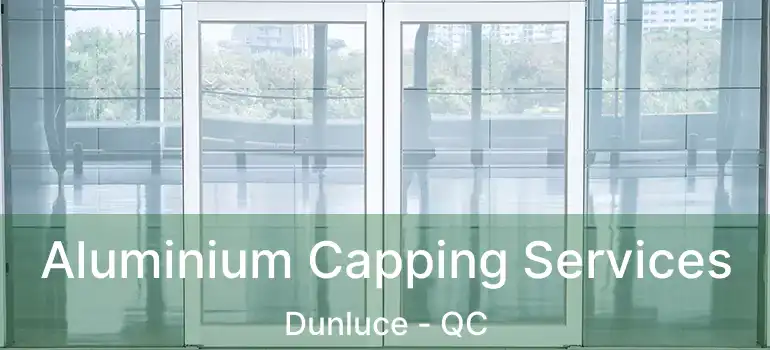  Aluminium Capping Services Dunluce - QC