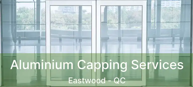  Aluminium Capping Services Eastwood - QC