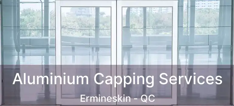  Aluminium Capping Services Ermineskin - QC