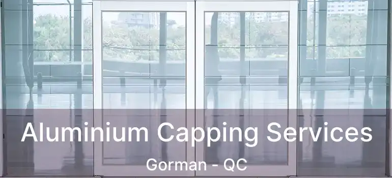  Aluminium Capping Services Gorman - QC