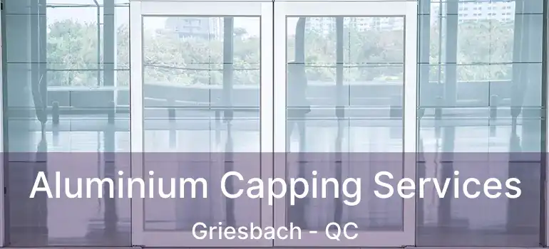  Aluminium Capping Services Griesbach - QC