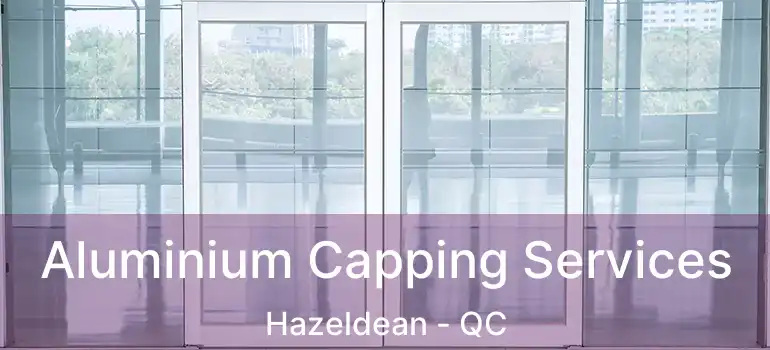  Aluminium Capping Services Hazeldean - QC