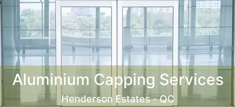  Aluminium Capping Services Henderson Estates - QC
