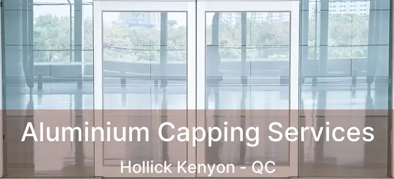  Aluminium Capping Services Hollick Kenyon - QC