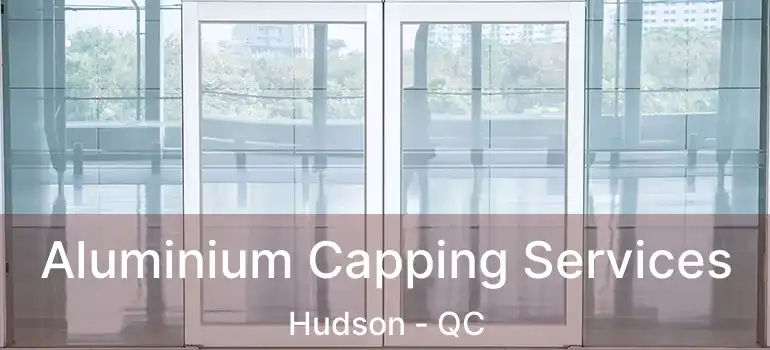  Aluminium Capping Services Hudson - QC