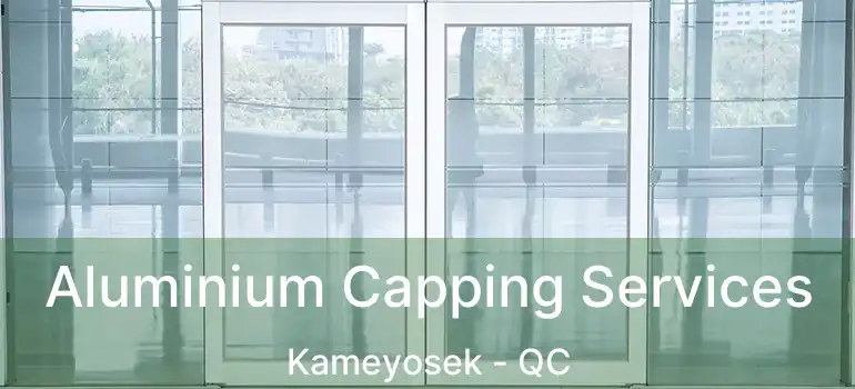  Aluminium Capping Services Kameyosek - QC