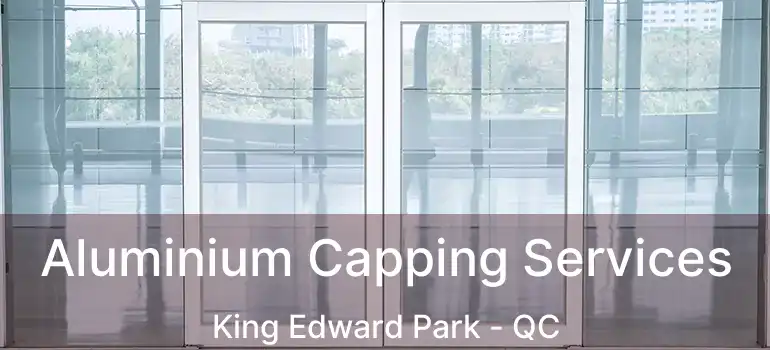  Aluminium Capping Services King Edward Park - QC
