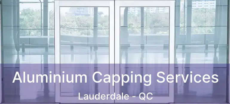  Aluminium Capping Services Lauderdale - QC