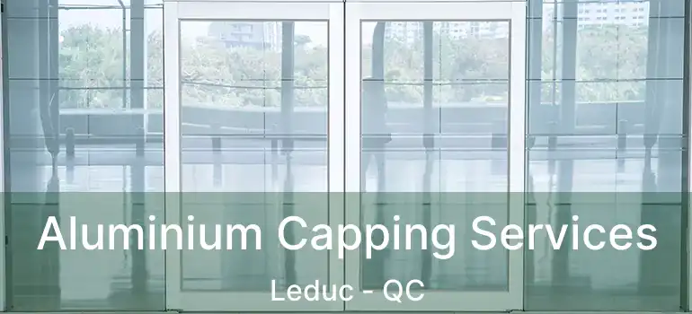  Aluminium Capping Services Leduc - QC