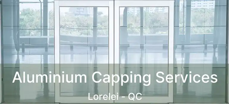  Aluminium Capping Services Lorelei - QC
