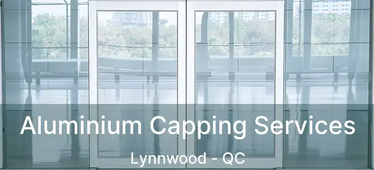  Aluminium Capping Services Lynnwood - QC
