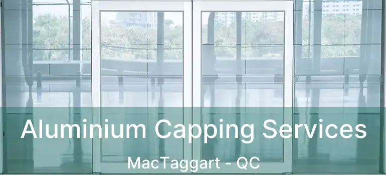  Aluminium Capping Services MacTaggart - QC