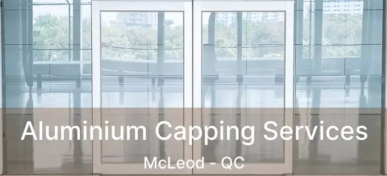  Aluminium Capping Services McLeod - QC
