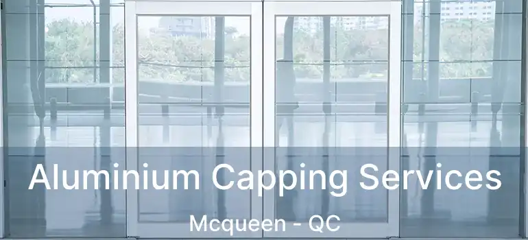  Aluminium Capping Services Mcqueen - QC
