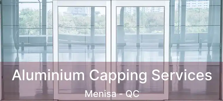  Aluminium Capping Services Menisa - QC
