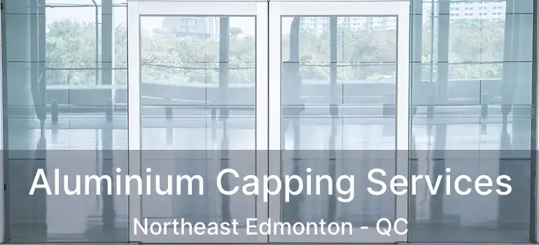  Aluminium Capping Services Northeast Edmonton - QC