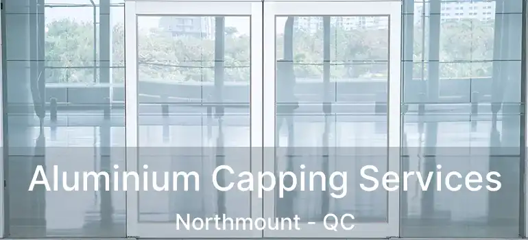  Aluminium Capping Services Northmount - QC