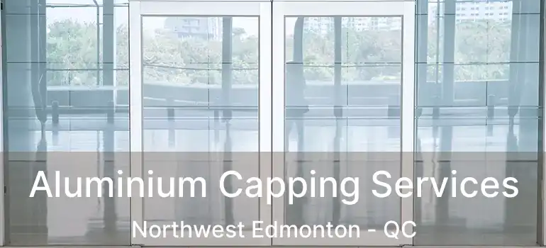  Aluminium Capping Services Northwest Edmonton - QC