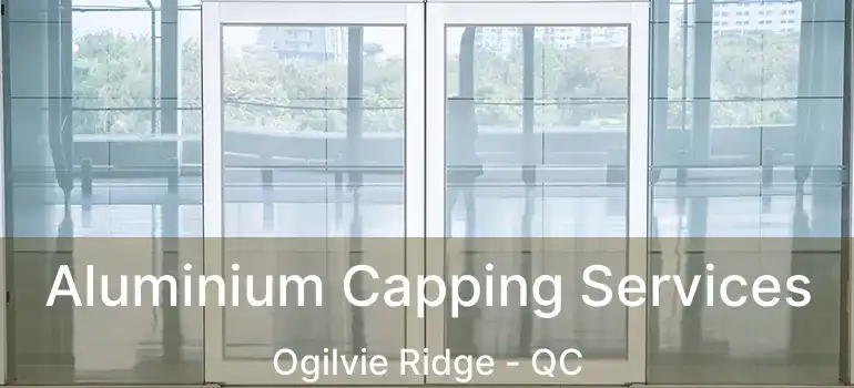  Aluminium Capping Services Ogilvie Ridge - QC