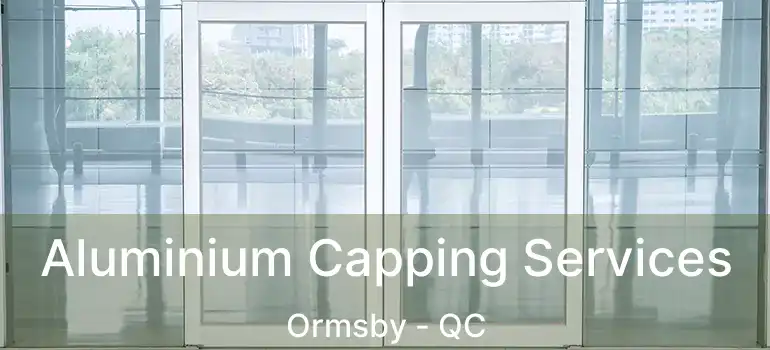  Aluminium Capping Services Ormsby - QC