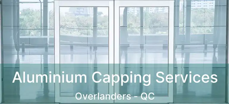  Aluminium Capping Services Overlanders - QC