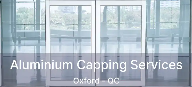 Aluminium Capping Services Oxford - QC