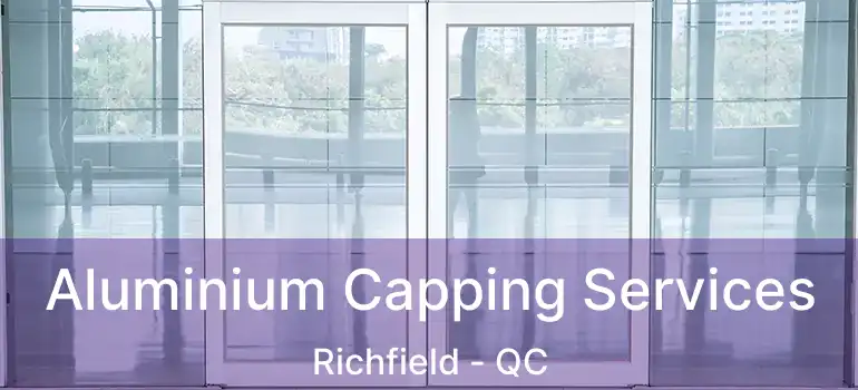  Aluminium Capping Services Richfield - QC
