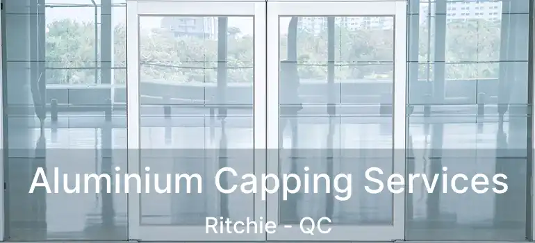  Aluminium Capping Services Ritchie - QC