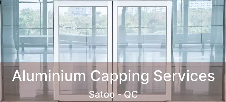 Aluminium Capping Services Satoo - QC